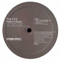 The F.T.T. - Make It Good - Rise