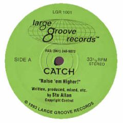 Catch - Raise 'Em Higher - Large Groove Records