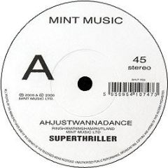 Superthriller - Ahjustwannadance - Mint Music 2