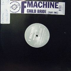 F Machine - Child Bride - One Off