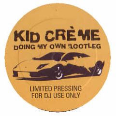 Kid Creme - Doin My Own Thing (2005 Re-Edit) - White