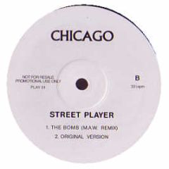Chicago / The Bucketheads - Street Player (2005 Remix) / The Bomb - Play