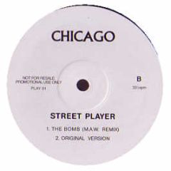 Chicago / The Bucketheads - Street Player (2005 Remix) / The Bomb - Play