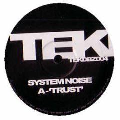 System Noise - Trust / Can't Test - Tekdbz