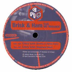 Brisk & Ham - Crazy Love (The Remixes Pt 2) - Next Generation