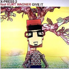 X-Press 2 Feat Kurt Wagner - Give It - Skint
