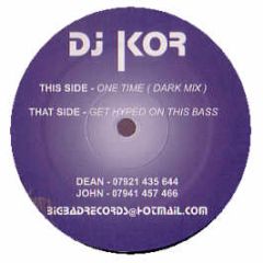 DJ Kor - One Time - Big Bad Records