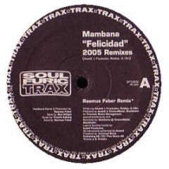 Mambana (Axwell) - Felicidad (2005 Remixes) - Soul Furic Trax