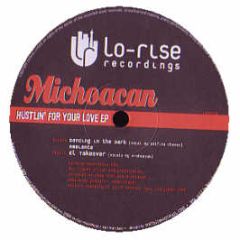 Michoacan - Hustlin For You Love EP - Lo-Rise