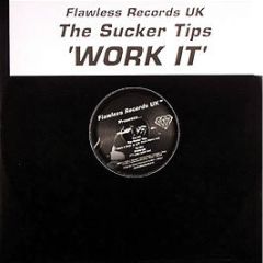 The Sucker Tips - Work It - Flawless Records