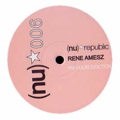 Rene Amesz - I'm Your Doctor EP - Nu Republic
