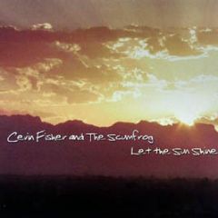 Cevin Fisher & The Scumfrog - Let The Sun Shine - Effin