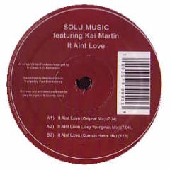 Solu Music Feat Kai Martin - It Aint Love - Solu Music