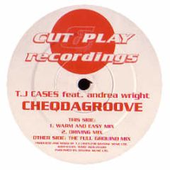 Tj Cases Feat. Andrea Wright - Cheqdagroove - Cut & Play