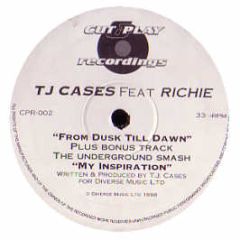 Tj Cases Feat. Richie - From Dusk Till Dawn / My Inspiration - Cut & Play
