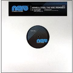 Axwell - Feel The Vibe (Remixes) - Nero