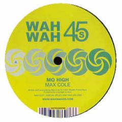 Max Cole - Mo High - Wahwah 45