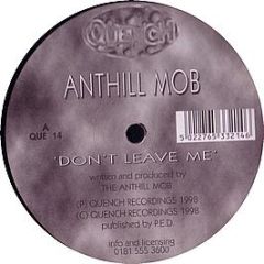 Anthill Mob - Don't Leave Me - Quench