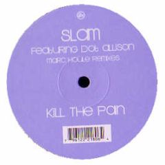 Slam Feat Dot Allison - Kill The Pain - Soma