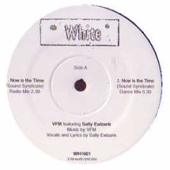 Vfm Feat. Sally Ewbank - Now Is The Time - The White