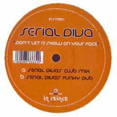 Serial Diva - Don't Let It Show On Your Face - Instinct