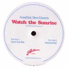 Axwell Feat Steve Edwards - Watch The Sunrise - Axtone Records