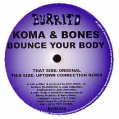 Koma & Bones - Bounce Your Body - Burrito