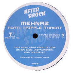Mehnaz Feat. Tripple Threat - What Good Is Love - Aftershock