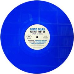 Miss Djax Feat DJ Rush - Sick Of You (Blue Vinyl) - Djax