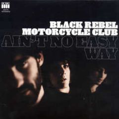 Black Rebel Motorcycle Club - Ain't No Easy Way - Echo