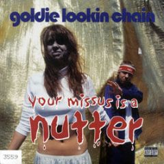Goldie Lookin Chain - Your Missus In A Nutter - Atlantic