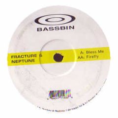Fracture & Neptune - Bless Me / Firefly - Bassbin Rec