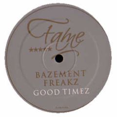 Bazement Freakz - Good Times - Fame