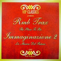 Rmb Trax / Immaginazione 2 - The Place To Be / La Musica Del Futuro - Vip Classics