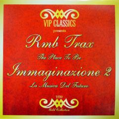 Rmb Trax / Immaginazione 2 - The Place To Be / La Musica Del Futuro - Vip Classics