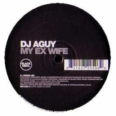 DJ Aguy - My Ex Wife - Black Vinyl