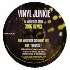 Vinyl Junkie - We'Re Not Dead - Warehouse Wax