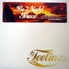 Be 2 Night Traxx - Not Enough - Feelings Rec 2