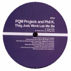 Pqm Vs Phil K - They Just Won't Let Me Be - Institution Recordings 2