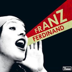 Franz Ferdinand - You Could Have It So Much Better - Domino Records