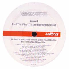Axwell - Feel The Vibe (Til The Morning Comes) - Ultra Records