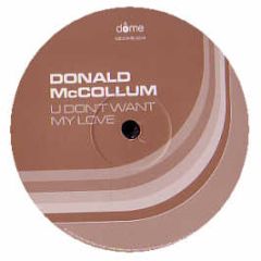 Donald Mccollum - U Don't Want My Love - Dome