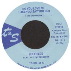 Lee Fields Feat.The Expressions - Do You Love Me (Like You Say You Do) - Truth & Soul