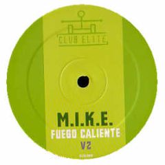 M.I.K.E - Fuego Caliente (Remixes) - Club Elite