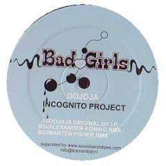 Dojoja - Incognito Project - Bad Girls
