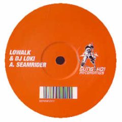 Lowalk & DJ Loki - Seamrider - Gung Ho! Recordings