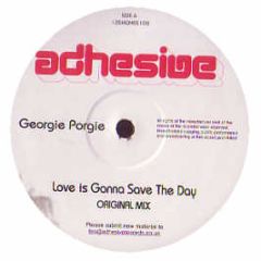 Georgie Porgie - Love Is Gonna Save The Day - Adhesive