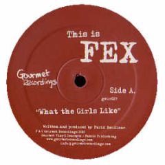 FEX  - What The Girls Like - Gourmet