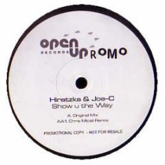 Hiratzka & Joe C - Show U The Way - Open Up