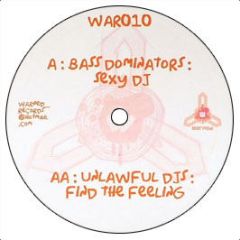 Bass Dominators / Unlawful DJ's - Sexy DJ / Find The Feeling - Warped